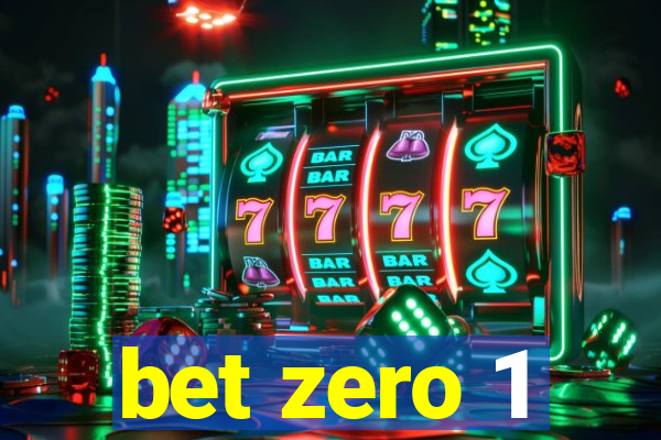 bet zero 1